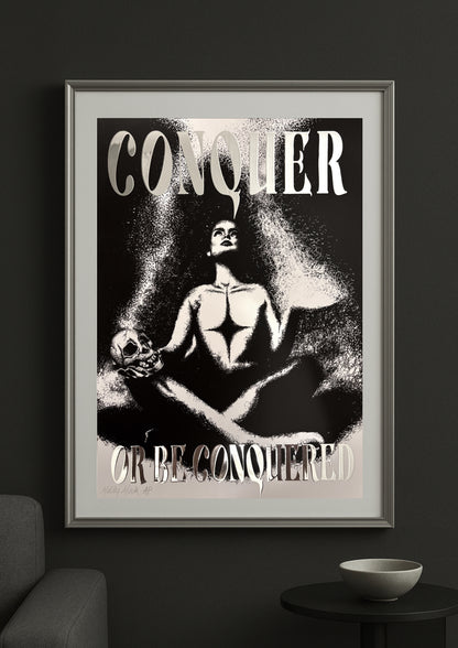 Conquer Or Be Conquered - Print